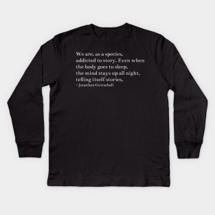 Jonathan Gottschall's quote Kids Long Sleeve T-Shirt